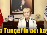 Oya Tunçel’in acı kaybı