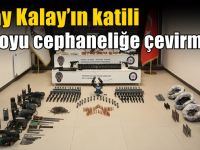 İlkay Kalay’ın katili depoyu cephaneliğe çevirmiş!