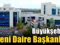 Büyükşehir’e yeni Daire Başkanlığı