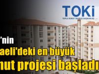 TOKİ’nin İzmit’teki en büyük konut projesi başladı!