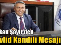 Başkan Şayir’den Mevlid Kandili Mesajı