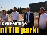 Balçık ve Pelitli’ye Yeni TIR Parkı
