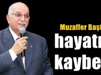 Muzaffer Baştopçu hayatını kaybetti