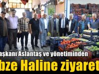 GTO Başkanı Aslantaş ve yönetiminden Gebze Haline ziyaret