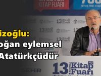 Cevizoğlu: Erdoğan eylemsel bir Atatürkçüdür