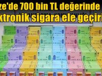 700 bin TL değerinde elektronik sigara ele geçirildi