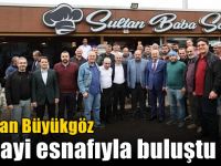 Başkan Büyükgöz sanayi  esnafıyla buluştu