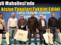 Denizli Mahallesi’nde 1683 kişiye Tapuları Takdim Edildi