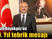 Başkan Büyükgöz’ün  100. Yıl Tebrik Mesajı