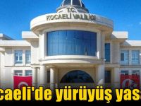 Kocaeli'de yürüyüş yasağı