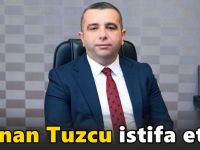 Kenan Tuzcu, aday adaylığı için istifa etti!