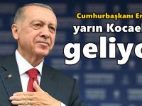 Cumhurbaşkanı Erdoğan yarın Kocaeli'de!