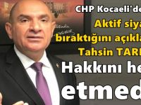 Tahsin Tarhan, Kocaeli'de aktif siyaseti bıraktığını açıkladı!