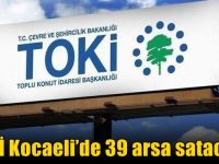 TOKİ Kocaeli’de 39 arsa satacak!