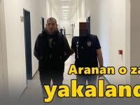 Aranan o zanlı yakalandı!