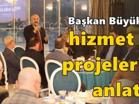 Büyükgöz hizmet ve projeleri anlattı