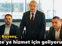 Güvenç, Gebze’ye hizmet için geliyorum!