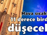 Hava sıcaklığı 11 derece birden düşecek!