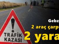 Gebze'de 2 araç çarpıştı: 2 yaralı