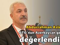 Aslantaş, GTO'nun Azerbaycan gezisini değerlendirdi