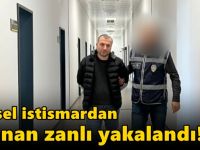 Cinsel istismardan aranan zanlı yakalandı!