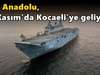 TCG Anadolu, 30 Kasım’da Kocaeli’ye geliyor