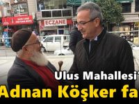 Ulus Mahallesi’nde Adnan Köşker farkı