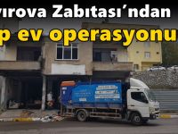 Çayırova Zabıtası’ndan çöp ev operasyonu