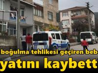 Suda boğulma tehlikesi geçiren bebek hayatını kaybetti!