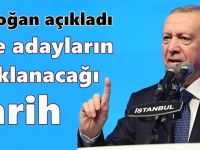 Erdoğan açıkladı İşte adayların açıklanacağı tarih