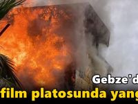 Gebze'de ki film platosunda yangın!