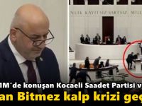 TBMM'de konuşan Kocaeli Saadet Partisi vekili Hasan Bitmez kalp krizi geçirdi