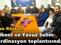 Köşker, Yenikent ve Yavuz Selim koordinasyon toplantısında!