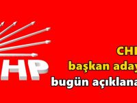 CHP’de başkan adayları bugün açıklanacak