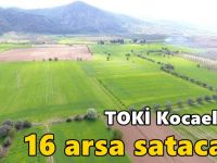 TOKİ Kocaeli’de 16 arsa satacak!