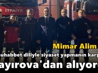 MİMAR ALİM BAŞ “MUHABBET DİLİYLE SİYASET YAPMANIN KARŞILIĞINI ÇAYIROVA’DAN ALIYORUM”