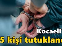 Kocaeli'de 45 kişi tutuklandı!