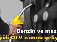 Benzin ve mazota büyük ÖTV zammı geliyor!