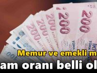 Memur ve emekli maaşı zam oranı belli oldu