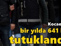 Kocaeli’de bir yılda 641 kişi tutuklandı!