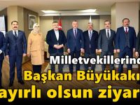 Milletvekillerinden, Başkan  Büyükakın’a hayırlı olsun ziyareti