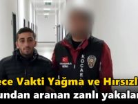 “Gece Vakti Yağma ve Hırsızlık” suçundan aranan zanlı yakalandı!