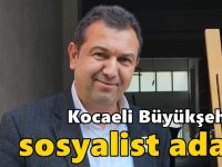 Kocaeli Büyükşehir'e sosyalist aday!