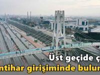 Üst geçide çıktı, intihar girişiminde bulundu!