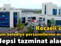 Kocaeli'deki tüm belediye personellerine müjde! Hepsi tazminat alacak