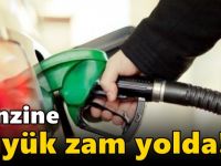 Benzine büyük zam yolda!