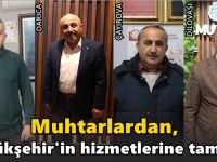 Muhtarlardan, Büyükşehir’in hizmetlerine tam not