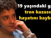 19 yaşındaki genç tren kazasında hayatını kaybetti