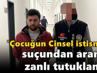 'Çocuğun Cinsel istismarı' suçundan aranan zanlı tutuklandı!