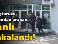 'Uyuşturucu ve Uyarıcı Madde İmal ve Ticareti' suçundan aranan zanlı yakalandı!